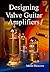 Designing Valve Guitar Ampl...