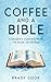 Coffee and a Bible: A Reade...