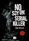 No soy un serial killer (I am not a Serial Killer) (Spanish Edition) No soy un serial killer (I am not a Serial Killer) (Spanish Edition)
