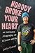 Nobody Broke Your Heart by Jamie  Fisher