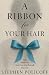 A Ribbon For Your Hair