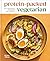 Protein-Packed Vegetarian: Easy, Nourishing Recipes to Fuel Your Day: A High-Protein Cookbook