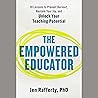 The Empowered Educator: 10 Lessons to Prevent Burnout, Reclaim Your Joy, and Unlock Your Teaching Potential