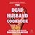 The Dead Husband Cookbook