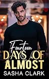 Fourteen Days of Almost: A Valentine Romance of Rules, Desire, Boundaries, Secrets, Restraint, and the Risk of Wanting More (Forbidden Terms)