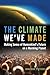 The Climate We've Made: Making Sense of Humankind's Future on a Warming Planet