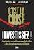 C'est la crise investissez ...
