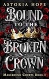 Book cover for Bound to the Broken Crown (Magebound Courts Book 1)