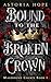 Bound to the Broken Crown by Astoria Hope Bound to the Broken Crown by Astoria Hope