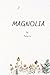 Magnolia: A story about lon...