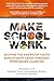 Make School Work™: Solving the American Youth Employment Crisis Through Work-Based Learning