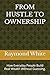 FROM HUSTLE TO OWNERSHIP: H...