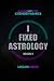 I Fixed Astrology: A Treati...