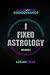 I Fixed Astrology: A Treati...