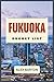 Fukuoka Bucket List 2026: A...