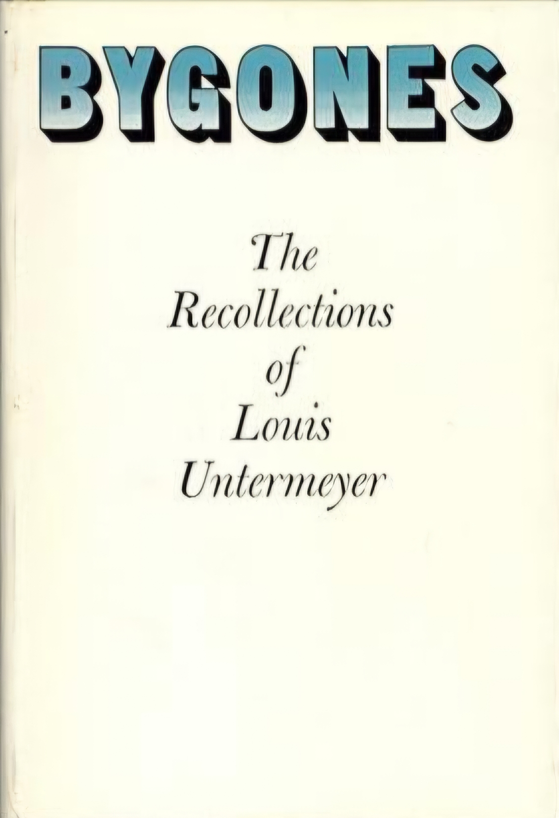 Bygones: The Recollections of Louis Untermeyer