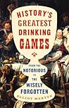 History's Greatest Drinking Games by Elliot Martyn History's Greatest Drinking Games by Elliot Martyn
