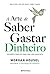 A Arte de Saber Gastar Dinheiro