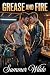 Grease and Fire: A steamy m...