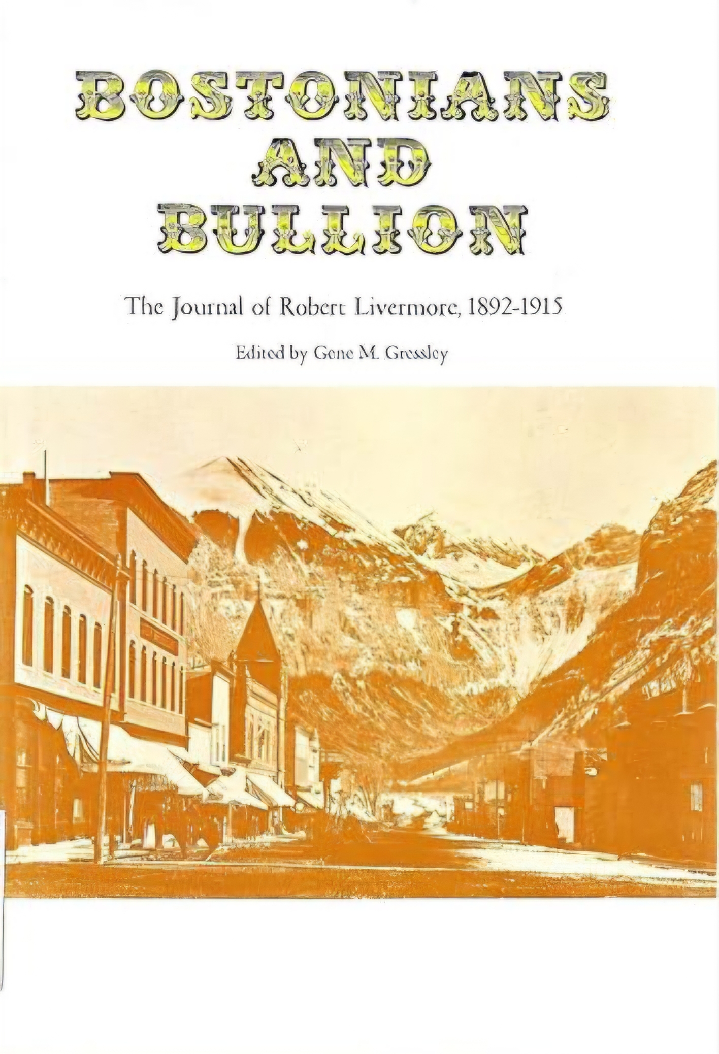 Bostonians and Bullion The Journal of Robert Livermore 1892-1915