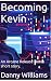 Becoming Kevin: an Arcane R...