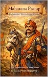 Maharana Pratap: The Legendary Warrior Prince of Mewar (The Brave Hearts of India)