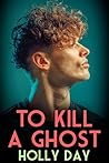 To Kill a Ghost (House of Horrors Book 3) To Kill a Ghost (House of Horrors Book 3)