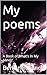 My poems: A Book of What's ...
