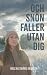 Och snön faller utan dig by Helena Swärd Granath Och snön faller utan dig by Helena Swärd Granath
