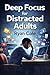 Deep Focus for Distracted A...