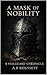 A Mask of Nobility by A.B. Roussety