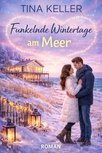 Funkelnde Wintertage am Meer: Humorvoller Liebesroman (Winter Liebesromane) (German Edition)