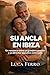 Su ancla en Ibiza: Un roman...