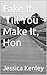 Fake It 'Till You Make It, Hon