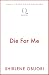Die For Me: A stay-up-all-night, spicy paranormal romance