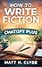 How to Write Fiction with ChatGPT Plus by Matt H. Clyde