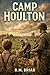 Camp Houlton by R.M. Briar