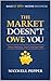 The Market Doesn't Owe You:...