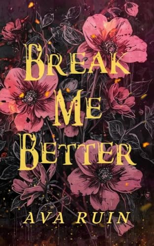 Break Me Better (Ashes of Us Book 3)