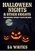 Halloween Nights and Other Frights  by SA Writes