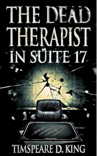 The Dead Therapist In Suite 17: A Mind-Bending Short Psychological Thriller (Kindle Edition)
