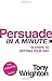 Persuade in a Minute: 10 St...