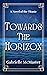 Towards the Horizon by Gabrielle McMaster