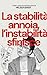 La stabilità annoia, l’inst...