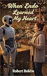 When Endo Learned My Heart by Robert Boldin