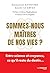 Sommes-nous maîtres de nos ...