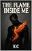 The Flame Inside Me