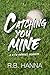Catching You Mine