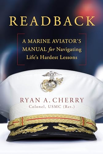 Readback: A Marine Aviator's Manual for Navigating Life's Hardest Lessons (Hardcover)