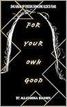 For Your Own Good